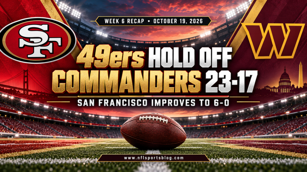 49ers Hold Off Commanders 23-17 — Week 6, 2026; NFL Sports Blog graphic with no players.